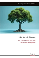 L’Or Vert de Bignona: Un Trésor Caché au Cœur de la Forêt Sénégalaise (French Edition) 9999339204 Book Cover