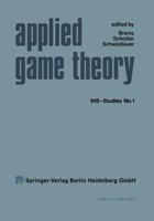 Applied game theory: Proceedings of a conference at the Institute for Advanced Studies, Vienna, June 13-16, 1978 (IHS-studies) 3790802085 Book Cover