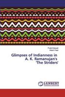 Glimpses of Indianness in A. K. Ramanujan's 'The Striders' 6200080054 Book Cover