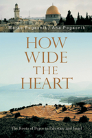 How Wide the Heart: The Roots of Peace in Palestine And Israel 1584200391 Book Cover