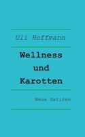 Wellness und Karotten: Neue Satiren (German Edition) 3819200886 Book Cover