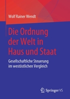 Die Ordnung der Welt in Haus und Staat : Gesellschaftliche Steuerung Im West?stlichen Vergleich 3658270136 Book Cover