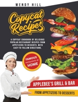Copycat Recipes - Applebee's: A Copycat Cookbook of tasty recipes from the popular Applebee's Grill & Bar restaurant. From appetizers to desserts with easy-to-follow instructions. Make the most popula 1802080295 Book Cover