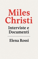 Miles Christi Interviste & Documenti (Italian Edition) B0FK9T7SD7 Book Cover