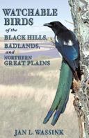 Watchable Birds of the Black Hills, Badlands And Northern Great Plains (Watchable Birds) (Watchable Birds) 0878425268 Book Cover