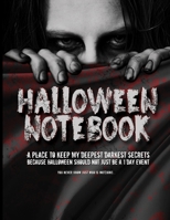 Halloween Notebook A Place For My Deepest Darkest Secrets: A Halloween Themed Notebook 1698065469 Book Cover
