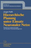 Hierarchische Planung unter Einsatz Neuronaler Netze: Illustriert an Untersuchungen zum flexiblen Personalmanagement 3790806854 Book Cover