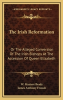 The Irish Reformation... 0548306133 Book Cover