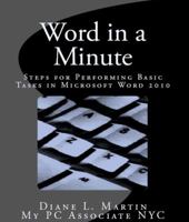 Word in a Minute: Steps for performing basic tasks in Microsoft Word 2010 0985683708 Book Cover