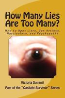 How Many Lies Are Too Many?: How to Spot Liars, Con Artists, Narcissists, and Psychopaths Before It's Too Late 1484829697 Book Cover