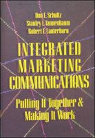 Integrated Marketing Communications: Putting It Together & Making It Work 0844233633 Book Cover
