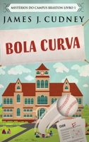 Bola Curva (Mistérios Do Campus Braxton) (Portuguese Edition) 482412588X Book Cover