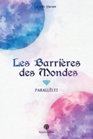 Les Barrières des Mondes: Parallèles (French Edition) 2490647601 Book Cover