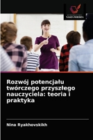 Rozw�j potencjalu tw�rczego przyszlego nauczyciela: teoria i praktyka 6203160849 Book Cover