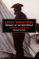 Louis 'David' Riel: Prophet of the New World (Goodread Biographies) 0887801188 Book Cover