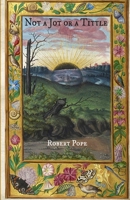 Not A Jot or A Tittle: 16 Stories by Robert Pope 1458390470 Book Cover
