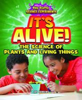 It's Alive!: The Science of Plants and Living Things 1477703225 Book Cover