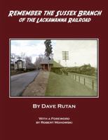 Remember the Sussex Branch of the Lackawanna Railroad 1304169316 Book Cover