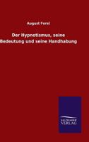 Der Hypnotismus, Seine Bedeutung Und Seine Handhabung 3737210845 Book Cover
