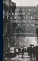 Description Géographique Et Statistique De La Confédération Argentine 1020696559 Book Cover