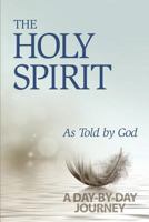 The Holy Spirit: As Told by God: A Day-By-Day Journey 0692776133 Book Cover