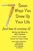 7 Ways You Screw Up Your Life: (and how to unscrew it) 1440461651 Book Cover