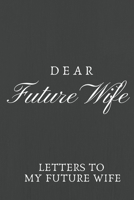 Dear Future Wife: Letters To My Future Wife, Love Letters To Future Wife B083YP3MJ5 Book Cover