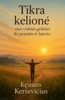 Tikra kelione - nuo vidines griuties iki prasmes ir laisves (Lithuanian Edition) 6090808881 Book Cover