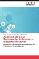 Análisis FEM de un Rodamiento. Aplicación a Máquinas Rotativas: Introducción al Monitoreo de Vibraciones de Cojinetes de Turbomáquinas 384845730X Book Cover