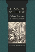 Surviving Sacrilege: Cultural Persistence in Jewish Antiquity 0674017080 Book Cover