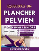 Exercices du Plancher Pelvien pour Femmes Seniors: Entraînement doux et clairement structuré pour retrouver votre force, améliorer le contrôle de ... confiance en votre corps (French Edition) B0FRG9N76W Book Cover