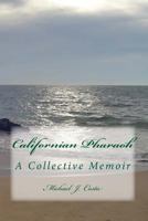 Californian Pharaoh: A Collective Memoir 1491211970 Book Cover