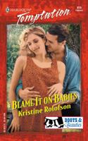 Blame It On Babies (Boots & Beauties) (Harlequin Temptation, No. 819) (Temptation, 819) 0373259190 Book Cover