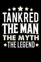 Notizbuch: Tankred The Man The Myth The Legend (120 karierte Seiten als u.a. Tagebuch, Reisetagebuch f�r Vater, Ehemann, Freund, Kumpe, Bruder, Onkel und mehr) 170984180X Book Cover