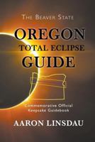 Oregon Total Eclipse Guide: Commemorative Official Keepsake Guidebook 1944986073 Book Cover