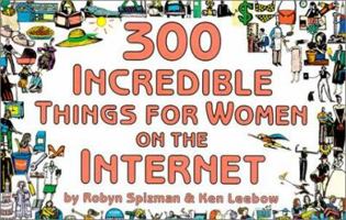 300 Incredible Things for Women on the Internet (300 Incredible Things to Do) 1930435053 Book Cover