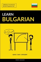 Learn Bulgarian - Quick / Easy / Efficient: 2000 Key Vocabularies 1983619809 Book Cover