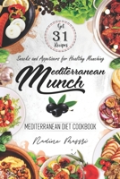 Mediterranean Munch: Snacks and Appetizers for Healthy Munching (Mediterranean Diet Cookbook) B084DH5SGL Book Cover