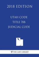 Utah Code - Title 78B - Judicial Code 1719531714 Book Cover