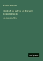 Emile et les autres; Le Bestiaire Sentimental III: en gros caractères (French Edition) 3388058164 Book Cover