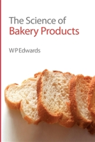The Science of Bakery Products (Royal Society of Chemistry Paperbacks) 0854044868 Book Cover