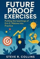 Future Proof Exercises: Putting the teachings of Erin E. Malone into Practice B0FL1TJGWN Book Cover