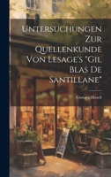 Untersuchungen zur Quellenkunde von Lesage's "Gil Blas de Santillane" 1021390852 Book Cover