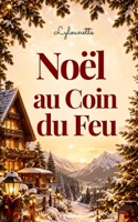 Noël au Coin du Feu: Une romance de Noël cosy, tendre et lumineuse au cœur d’un chalet enneigé. (Les Romans de Noël de Lylounette) (French Edition) B0H7XSLWZR Book Cover