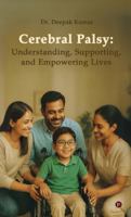 Cerebral Palsy: Understanding, Supporting, and Empowering Lives B0G48XN74R Book Cover