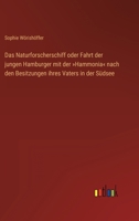 Das Naturforscherschiff oder Fahrt der jungen Hamburger mit der Hammonia nach den Besitzungen ihres Vaters in der Südsee 3368285122 Book Cover