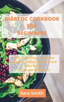 Diabetic Cookbook for Beginners: Tasty and Delicious Crock-Pot Recipes for Poultry, Beef and Pork! Great Recipes for Absolute Beginners. 1802123458 Book Cover