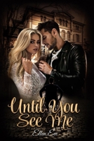 Until You See Me: An Enemies to Lovers Romance B0BLB2Y8D2 Book Cover