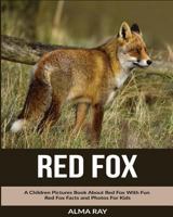 Red Fox: A Children Pictures Book about Red Fox with Fun Red Fox Facts and Photos for Kids 1539018083 Book Cover