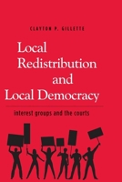 Local Redistribution and Local Democracy: Interest Groups and the Courts 0300125658 Book Cover